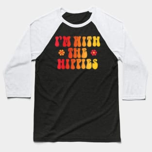 I'm with the hippies Baseball T-Shirt